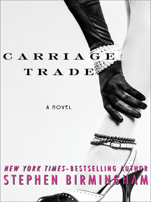 Title details for Carriage Trade by Stephen Birmingham - Available